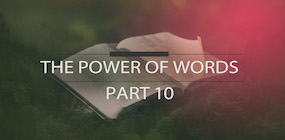 The Power of Words Part 10